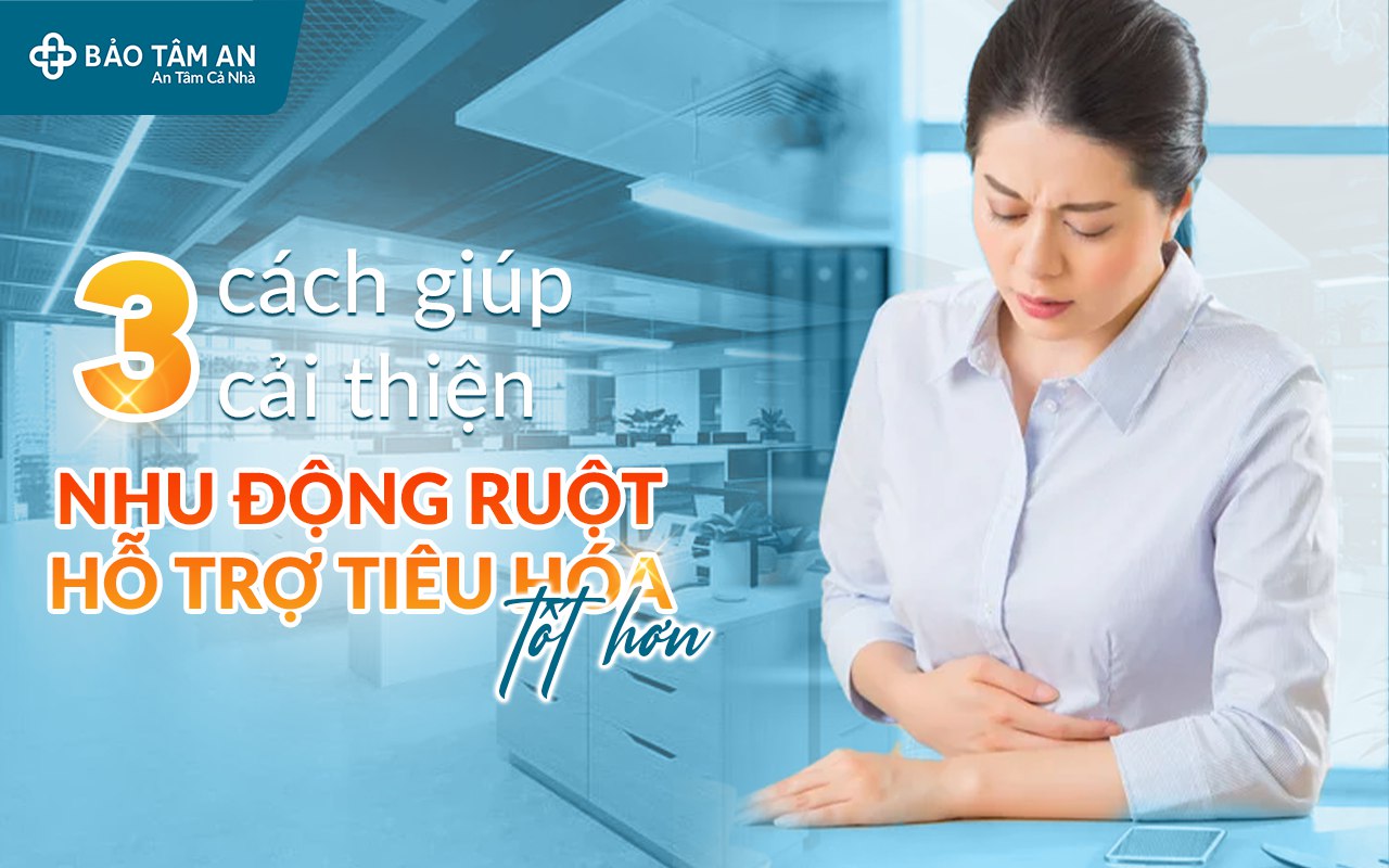 3-cach-giup-cai-thien-nhu-dong-ruot-ho-tro-tieu-hoa-tot-hon-bao-tam-an