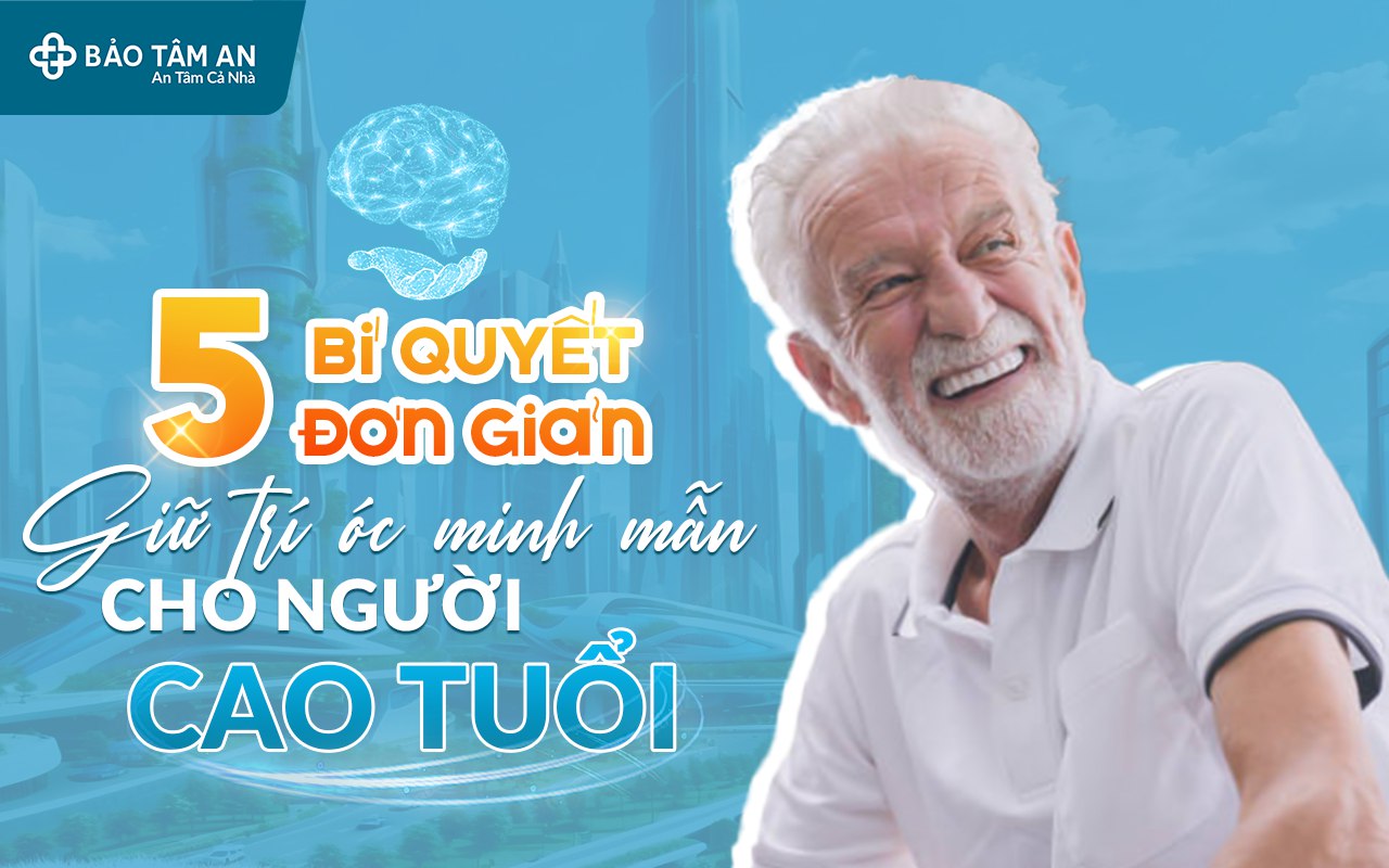 giu-cho-tri-oc-minh-man-cho-nguoi-cao-tuoi-voi-5-bi-quyet-don-gian-nha-thuoc-bao-tam-an