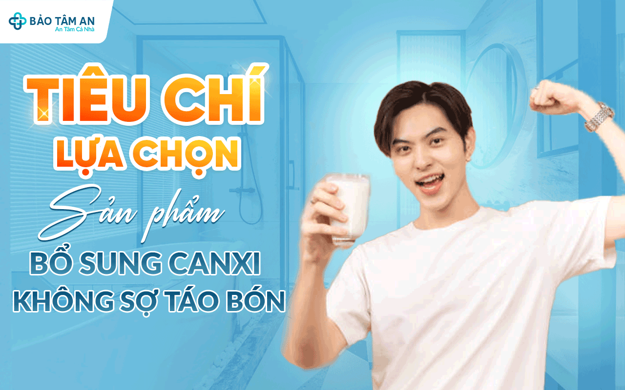 tieu-chi-lua-chon-san-pham-bo-sung-canxi-khong-so-tao-bon-nha-thuoc-bao-tam-an