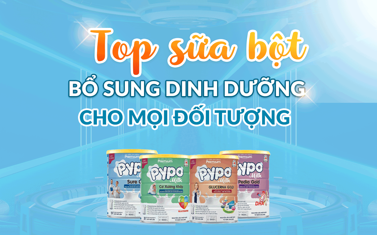 TOP SỮA BỘT BỔ SUNG DINH DƯỠNG CHO MỌI ĐỐI TƯỢNG