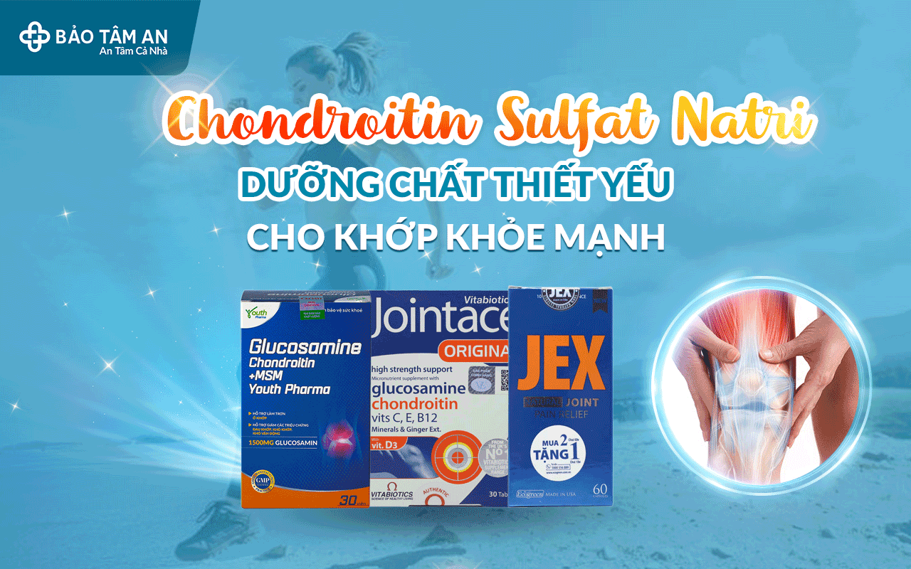 CHONDROITIN-SULFAT-NATRI-DƯỠNG-CHẤT-THIẾT-YẾU-CHO-KHỚP-KHỎE-MẠNH-NHA-THUOC-BAO-TAM-AN2